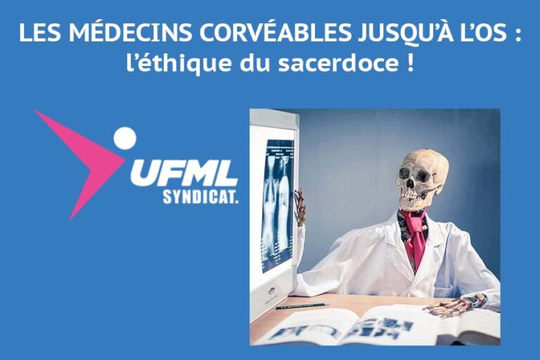 LES MÉDECINS CORVÉABLES JUSQU’À L’OS&nbsp;: l’éthique du sacerdoce&nbsp;!